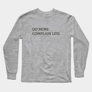 Do More Complain Less Long Sleeve T-Shirt